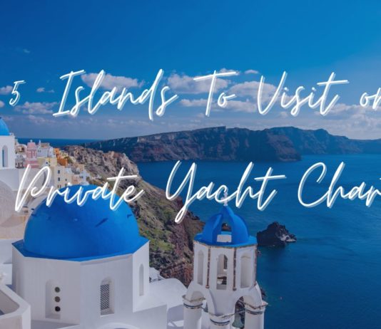 5 Islands to Visit on a Private Yacht Charter in Greece
